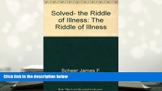 PDF [DOWNLOAD] Solved, the riddle of illness BOOK ONLINE