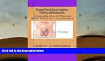 PDF [DOWNLOAD] Treating Thyroid Disease Symptoms, Problems and Complications: A Compilation of