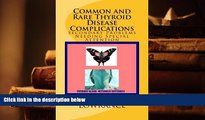 PDF [FREE] DOWNLOAD  Common and Rare Thyroid Disease Complications: Secondary Problems Needing