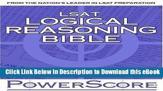 [Read Book] The PowerScore LSAT Logical Reasoning Bible: A Comprehensive System for Attacking the