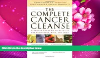 READ book THE COMPLETE CANCER CLEANSE: A Proven Program to Detoxify and Renew Body, Mind, and