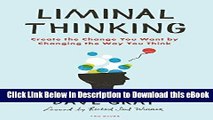 [Read Book] Liminal Thinking: Create the Change You Want by Changing the Way You Think Kindle