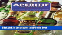 Read Book The Aperitif Companion: A Connoisseur s Guide to the World of Aperitifs Full Online