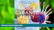 READ book The Juice Cleanse Reset Diet: 7 Days to Transform Your Body for Increased Energy,