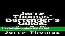 Read Book Jerry Thomas  Bartender s Guide: How To Mix Drinks Full eBook
