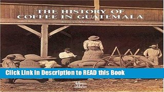 Read Book The History of Coffee in Guatemala Full eBook