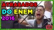 142 ATRASADOS DO ENEM 2016  #ShowDosAtrasados