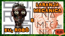 EU, ROBÔ E LARANJA MECÂNICA