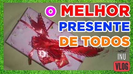 O MELHOR PRESENTE DE TODOS