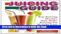 Read Book Juicing Guide: Top Juicing Recipes that Make Juicing for Weight Loss Easy Full eBook