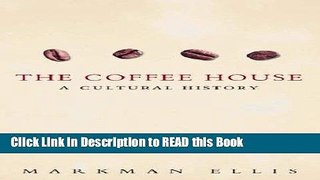 Read Book The Coffee House: A Cultural History ePub Online