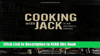 Read Book Cooking with Jack: The New Jack Daniel s Cookbook Full eBook