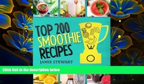 READ book Top 200 Smoothie Recipes: Smoothies, Smoothie Cookbook, Vegan Smoothie, Paleo, Green