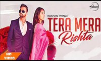 Tera Mera Rishta - ROSHAN PRINCE - Desi Crew - Full Music Video - Latest Punjabi Song 2017 - Ahmed Malik