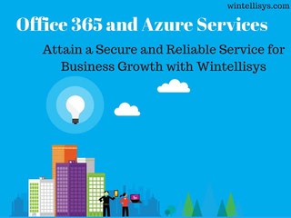 Explore Business with Office 365 and Azure Services - Wintellisys