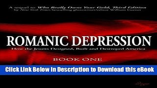 EPUB Download Romanic Depression: How the Jesuits Designed, Built and Destroyed America Kindle