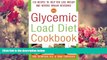 READ book The Glycemic-Load Diet Cookbook: 150 Recipes to Help You Lose Weight and Reverse Insulin