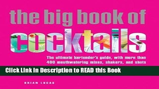 Read Book The Big Book of Cocktails: The Ultimate Bartender s Guide with More Than 400