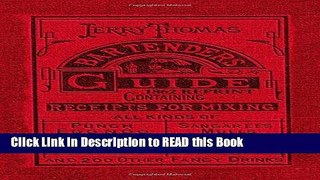 Read Book Jerry Thomas Bartenders Guide 1862 Reprint: How to Mix Drinks, or the Bon Vivant s