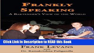 Read Book Frankly Speaking: A Bartender s View of the World Full Online