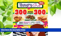 FREE [DOWNLOAD] Hungry Girl 300 Under 300: 300 Breakfast, Lunch   Dinner Dishes Under 300 Calories