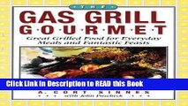 Read Book The Gas Grill Gourmet: Great Grilled Food for Everyday Meals and Fantastic Feasts eBook