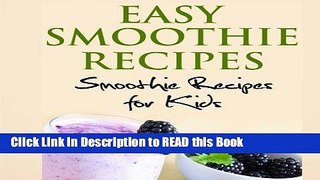 Read Book Easy Smoothie Recipes: 100 and More Smoothie Recipes for Kids Full Online