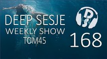Deep Sesje Weekly Show 168 Mixed By TOM45