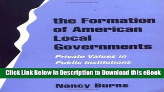 [Read Book] The Formation of American Local Governments: Private Values in Public Institutions