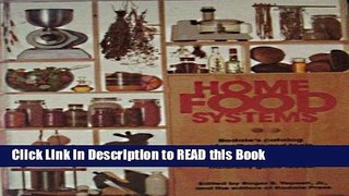 Read Book Home food systems: Rodale s catalog of methods and tools for producing, processing, and