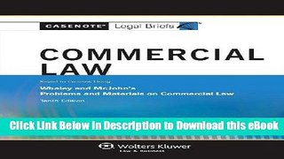 DOWNLOAD Casenote Legal Briefs: Commercial Law, Keyed to Whaley, Tenth Edition Online PDF