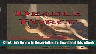 DOWNLOAD Deadly Force: Constitutional Standards, Federal Policy Guidelines, and Officer Survival