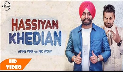 Hassiyan Khedian - Ammy Virk -Full Song - Latest Punjabi Song 2016 - Ahmed Malik