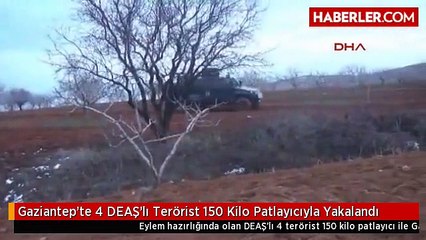 Gaziantep'te 4 DEAŞ'lı Terörist 150 Kilo Patlayıcıyla Yakalandı