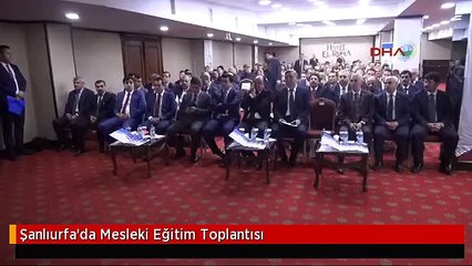 Şanlıurfa'da Mesleki Eğitim Toplantısı
