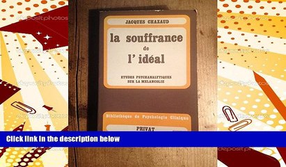 PDF [Download] La Souffrance de l ideal: Etudes psychanalytiques sur la melancolie (Bibliotheque