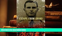 PDF [FREE] DOWNLOAD  Escape From Davao: The Forgotten Story of the Most Daring Prison Break of the