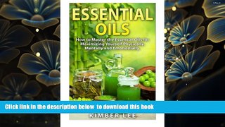 [Download]  Essential Oils: How to Master the Essential Oils for Maximizing Yourself Physically,