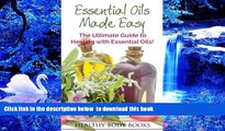 FREE [DOWNLOAD] Essential Oils Made Easy: The Ultimate Guide to Healing with Essential Oils!
