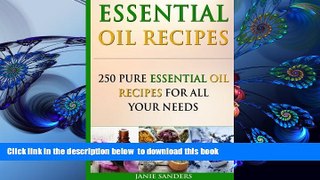 FREE [DOWNLOAD] Essential Oil Recipes:  250 Pure Essential Oil Recipes for All Your Needs