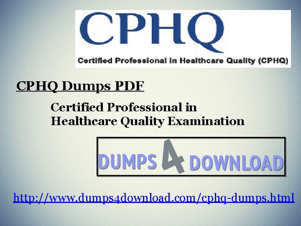 How To Pass CPHQ Dumps - Dumps4download.com