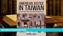 PDF [FREE] DOWNLOAD  American Justice in Taiwan: The 1957 Riots and Cold War Foreign Policy