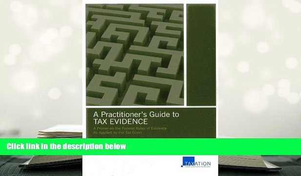 PDF [DOWNLOAD] A Practitioner s Guide to Tax Evidence: A Primer on the Federal Rules of Evidence