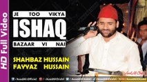 Je Too Vikya Ishq Bazaar Vi Naeen - Shahbaz Hussain Fayyaz Hussain Qawwal