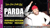 Parda Kis Tun Raakhi Da - Baba Bulleh Shah - Shahbaz Hussain Fayyaz Hussain Qawwal