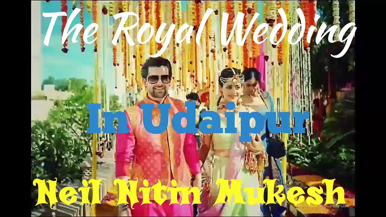 Neil Nitin Mukesh Royal Wedding In Udaipur inside Video and Pics Bollywood Latest, Must Watch
