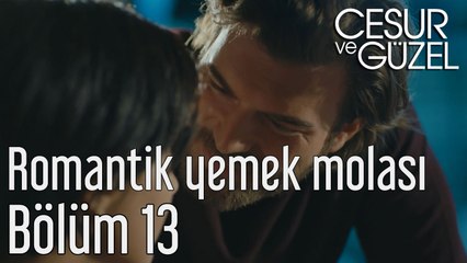 Cesur ve Güzel 13. Bölüm - Romantik Yemek Molası