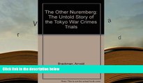 PDF [DOWNLOAD] The Other Nuremberg: The Untold Story of the Tokyo War Crimes Trials TRIAL EBOOK