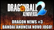 Dragon Ball News #3 - Dragon Ball Xenoverse 2!