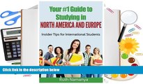 PDF [DOWNLOAD] Your #1 Guide to Studying in North America And Europe: Insider Tips for